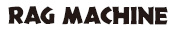 RAG MACHINE